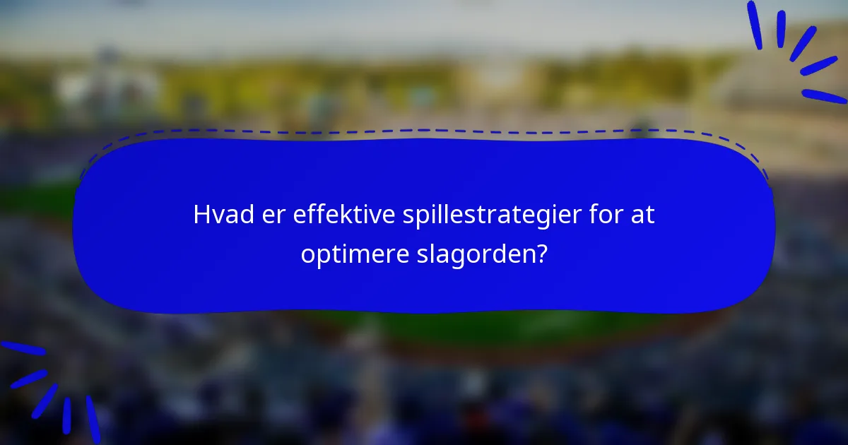 Hvad er effektive spillestrategier for at optimere slagorden?