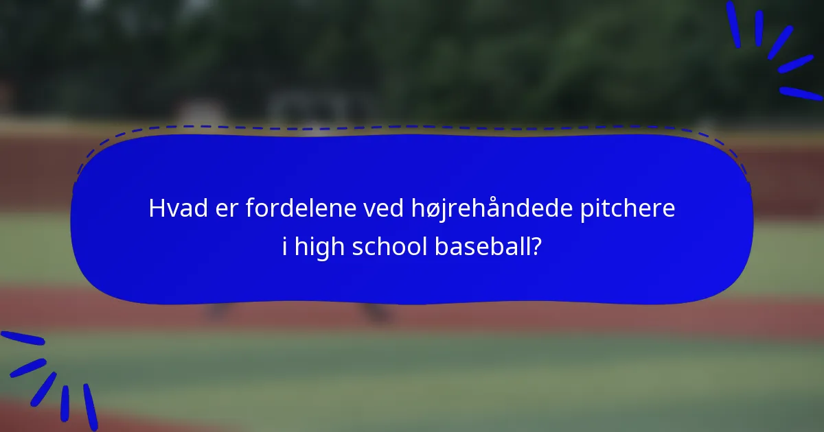 Hvad er fordelene ved højrehåndede pitchere i high school baseball?