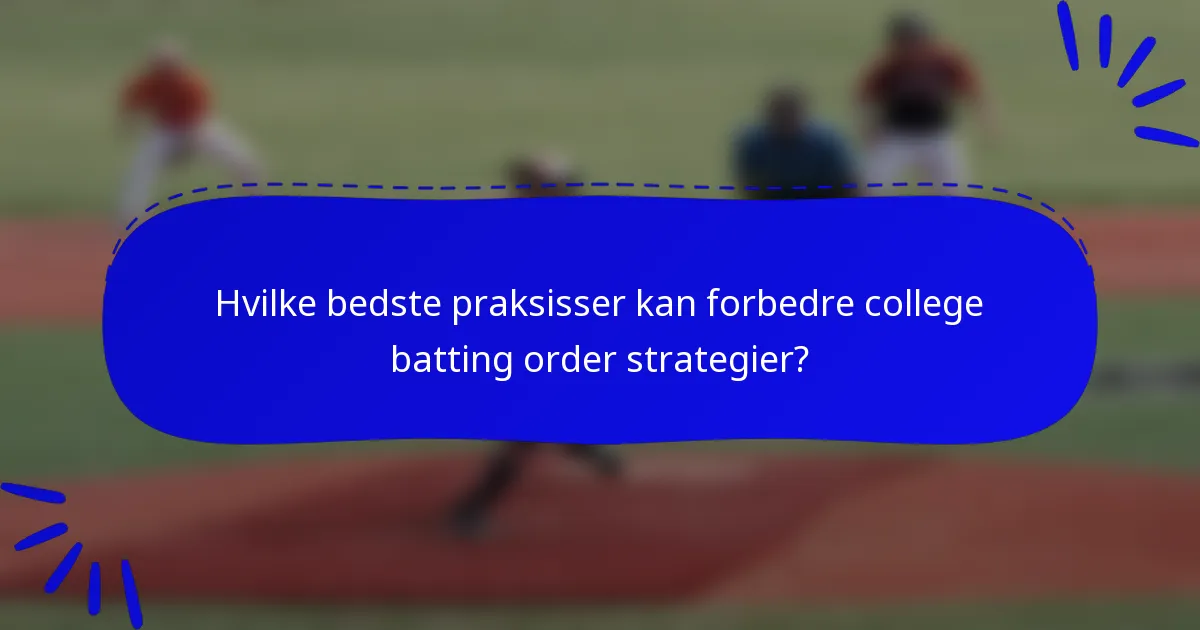 Hvilke bedste praksisser kan forbedre college batting order strategier?