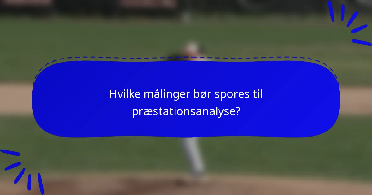 Hvilke målinger bør spores til præstationsanalyse?