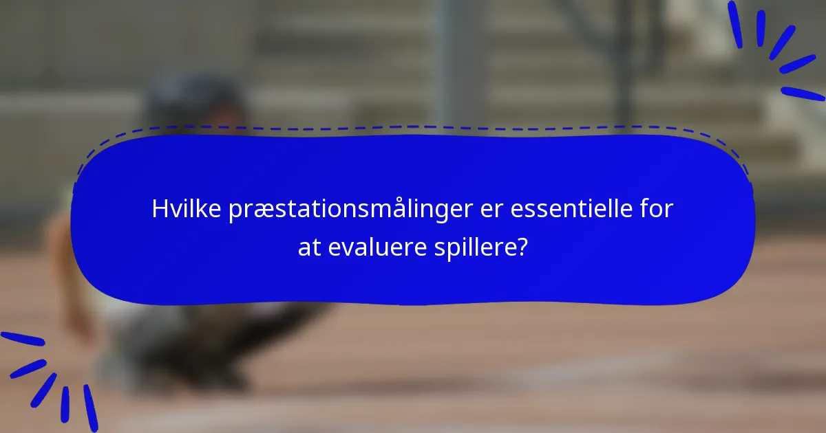 Hvilke præstationsmålinger er essentielle for at evaluere spillere?