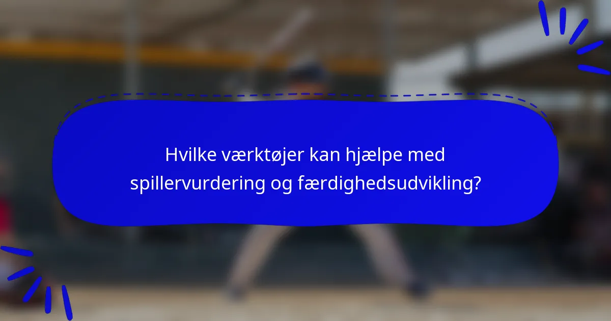 Hvilke værktøjer kan hjælpe med spillervurdering og færdighedsudvikling?