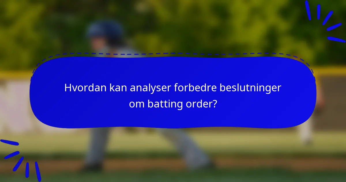 Hvordan kan analyser forbedre beslutninger om batting order?