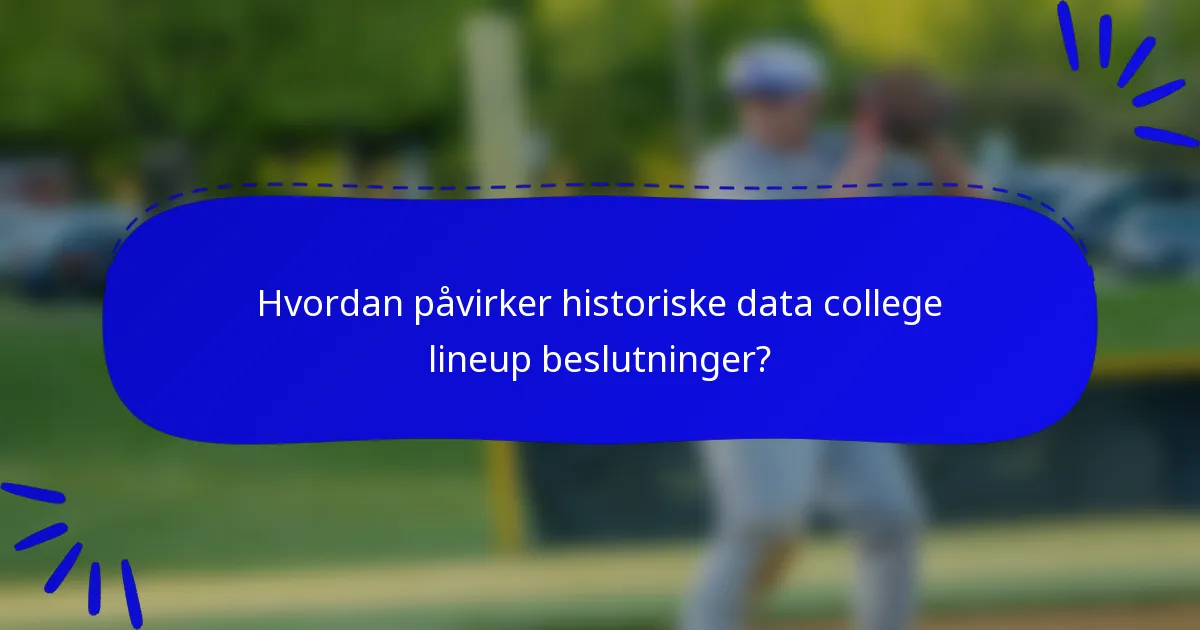 Hvordan påvirker historiske data college lineup beslutninger?