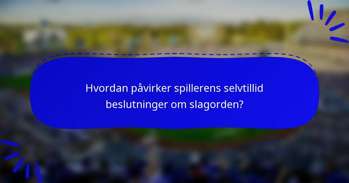 Hvordan påvirker spillerens selvtillid beslutninger om slagorden?