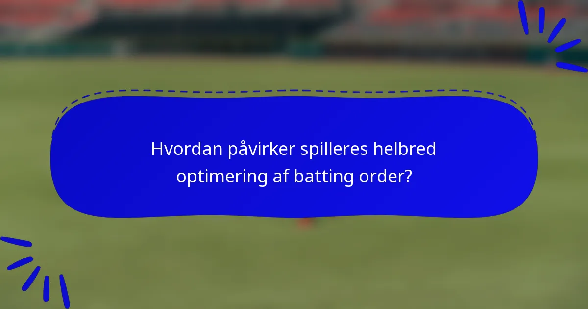 Hvordan påvirker spilleres helbred optimering af batting order?